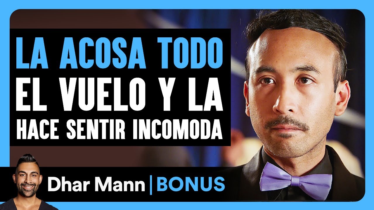 La Acosa Todo El Vuelo Y La Hace Sentir Incomoda | Dhar Mann Studios