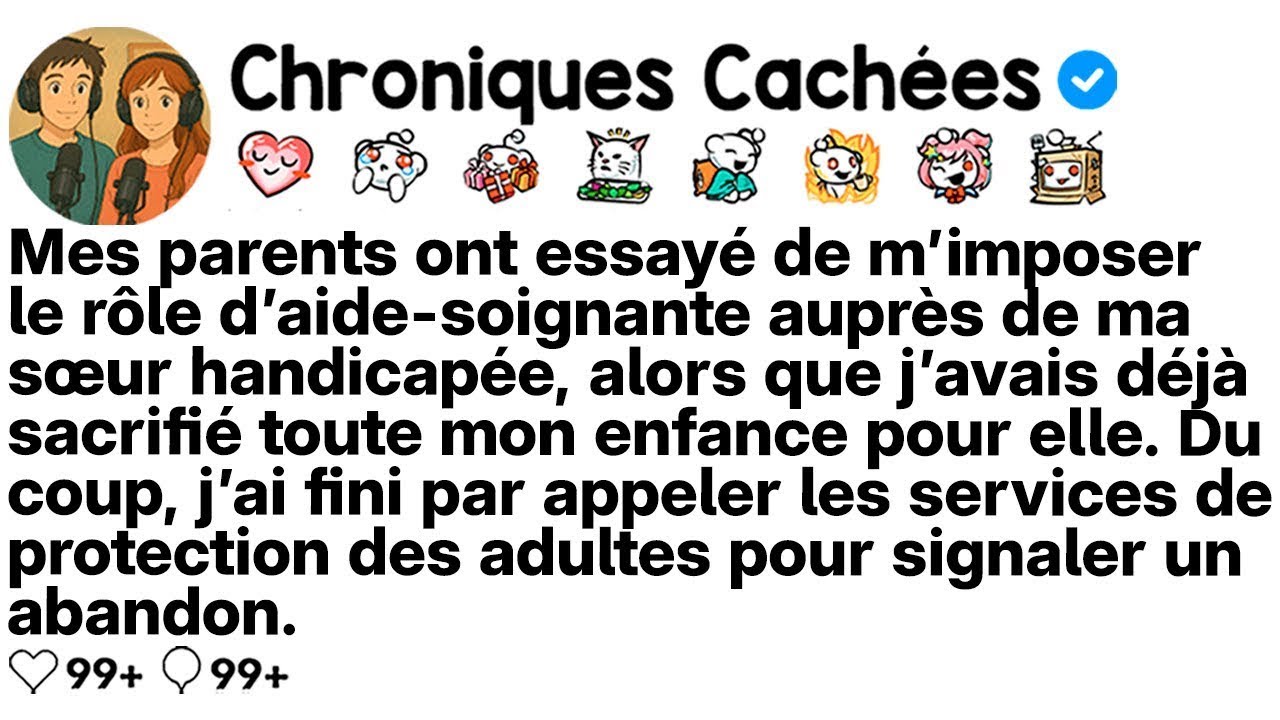 [COMPLET] Mes parents me forcent, après une enfance sacrifiée, à soigner ma sœur.