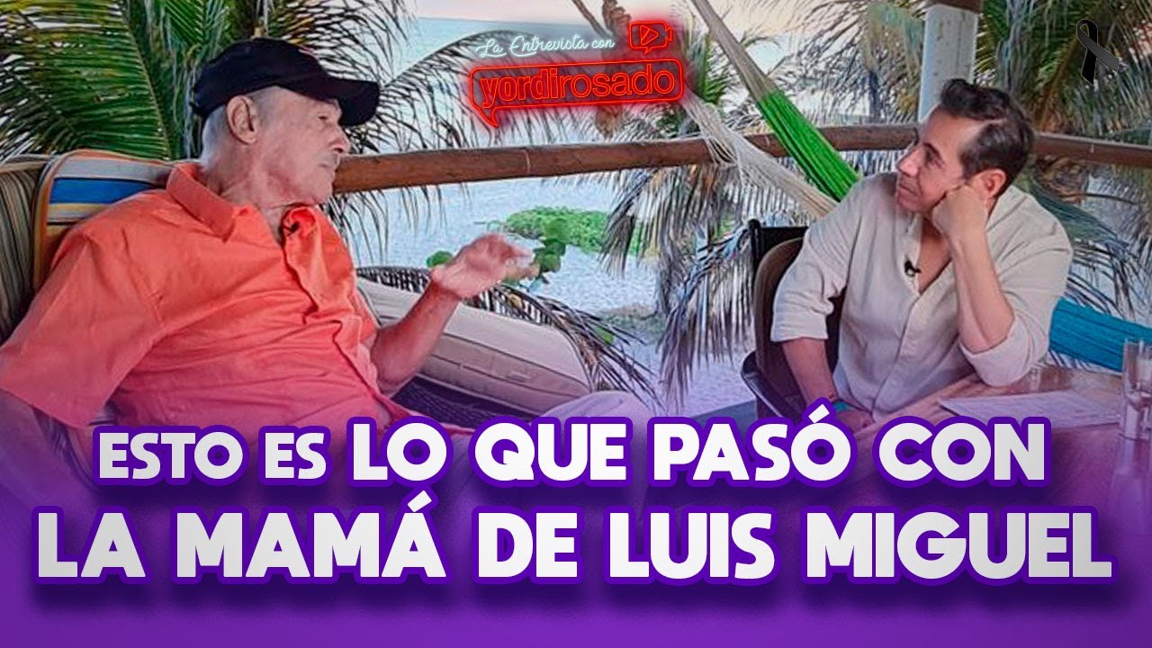 QUÉ PASÓ CON LA MAMÁ DE LUIS MIGUEL | Andrés García | La entrevista con Yordi Rosado