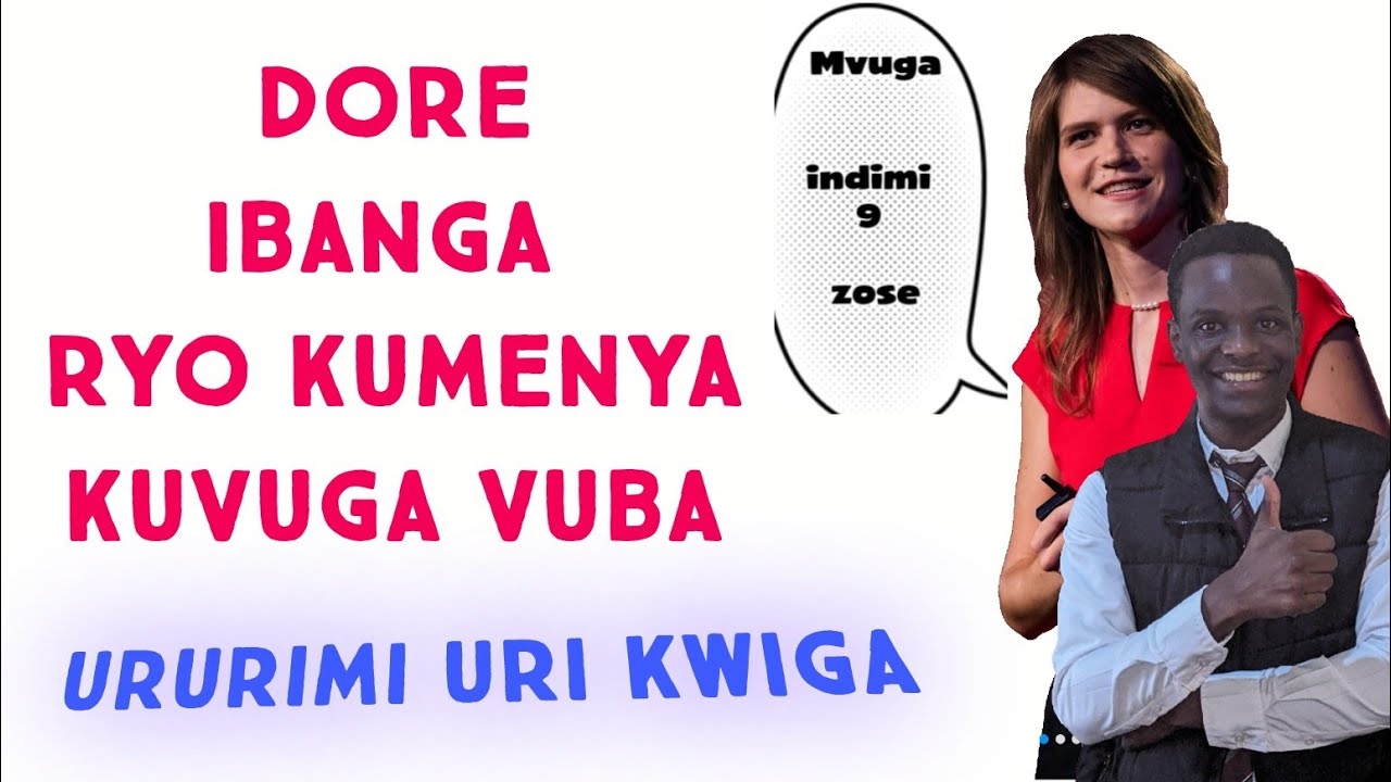 Kumenya kuvuga vuba ururimi urwo ari rwo rwose bizagusaba kwitondera ibi...