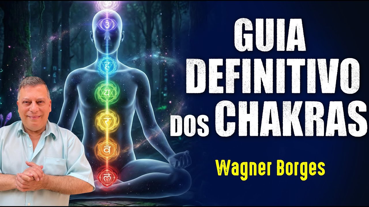 o GUIA DEFINITIVO dos CHAKRAS - Wagner Borges