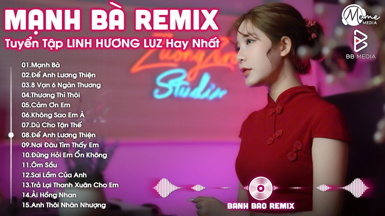 Mạnh Bà, À Thì, Để Anh Lương Thiện Remix - Linh Hương Luz ♫ Tuyển Tập 