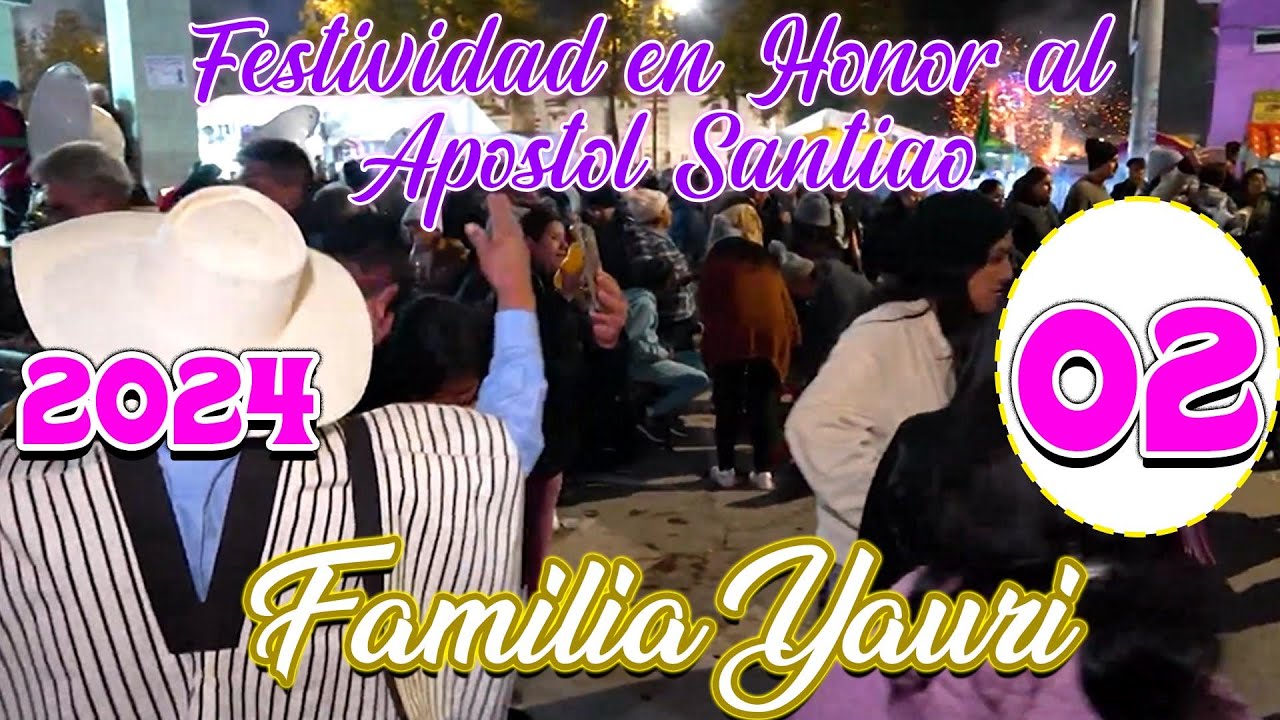 🥳 Festividad en Honor al Apóstol Santiago de la Familia Yauri 2024 // DVD 02
