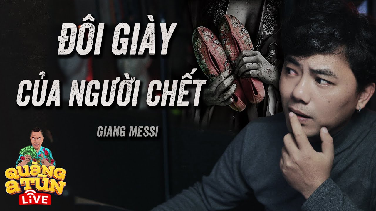 ĐÔI GIÀY CỦA NGƯỜI CHẾT BÁO OÁN CẢ BĂNG ĐẢNG XÃ HỘI ĐEN | Quàng A Tũn live truyện ma hay