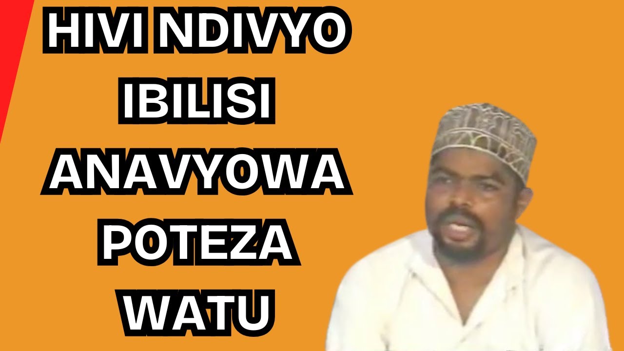 HIVI NDIVYO IBILISI ANAVYOWAPOTEZA WATU  SHEIKH NASSOR BACHU