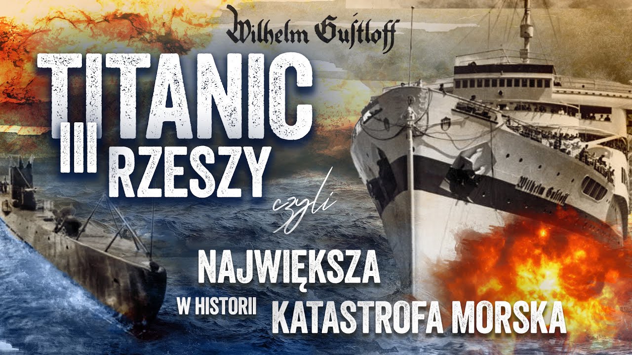 Wilhelm GUSTLOFF - NAJWIĘKSZA TRAGEDIA morska w historii