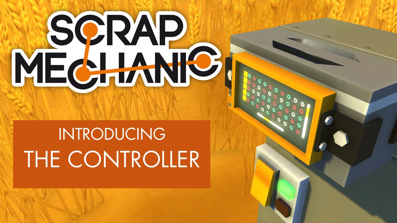 Scrap Mechanic - Introducing the Controller