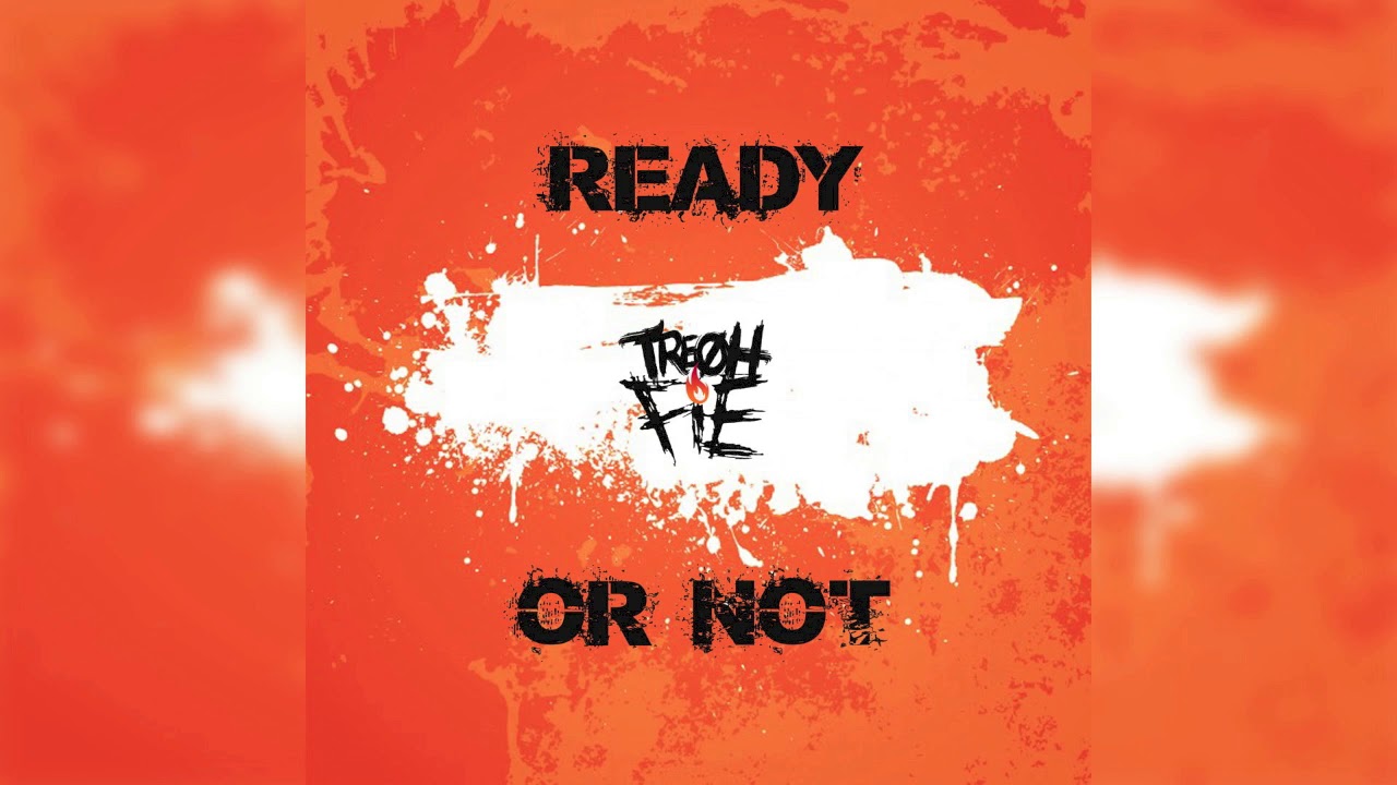 Tre Oh Fie - Ready Or Not