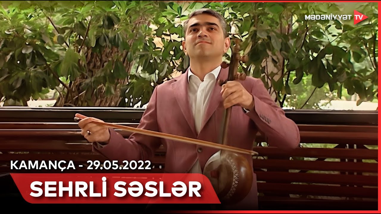Sehrli səslər  - 29.05.2022 | Kamança alətinin tarixi