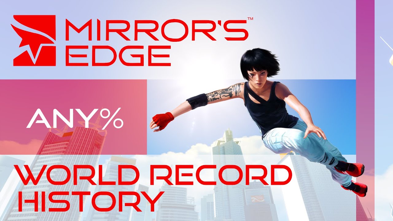The World Record History of Mirror's Edge Any% Speedruns
