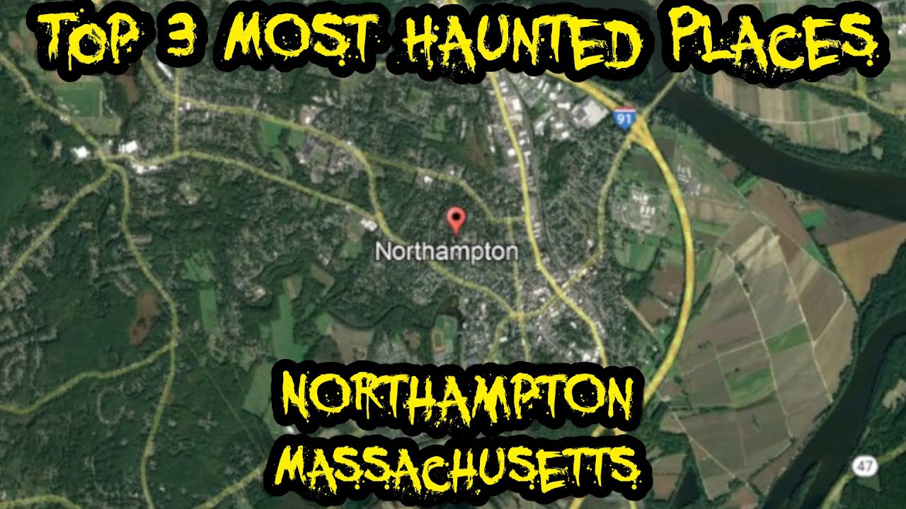 Top 3 Most Haunted Places in Northampton, Massachusetts