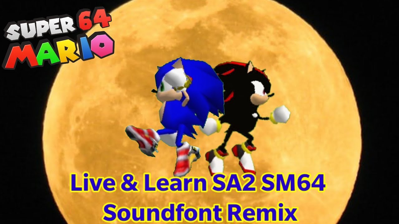 Live & Learn Sonic Adventure 2 SM64 Soundfont Remix [Shadow The Hedgehog 64 1.3 Release & Download]