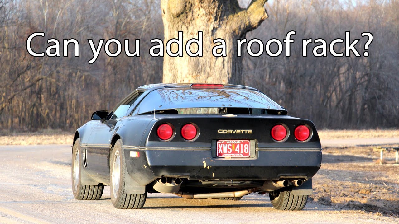Roof rack on a C4 Corvette: Is it possible? Brainstorm session