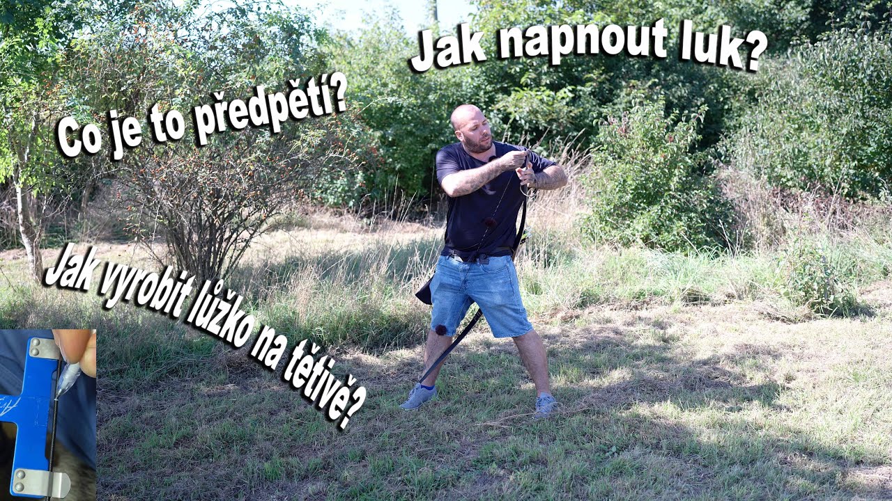 Jak napnout luk? Jak vyrobit lůžko na tětivě? Co je to předpětí?
