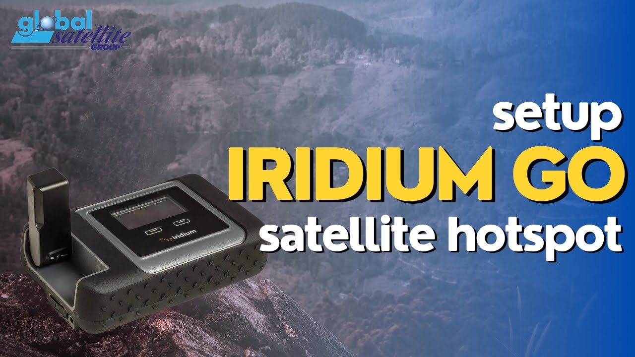 the best way to set up the Iridium Go satellite hotspot, Global Satellite Group