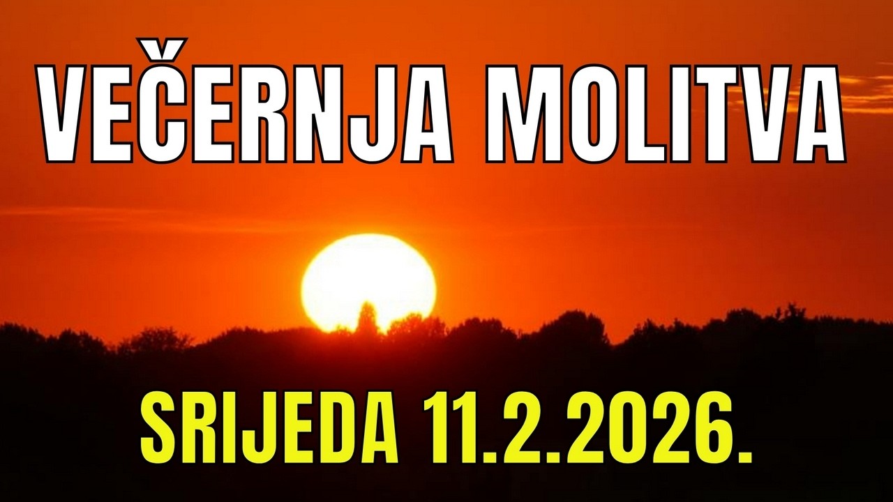 Časoslov: VEČERNJA MOLITVA  - SRIJEDA 11.2.2026.