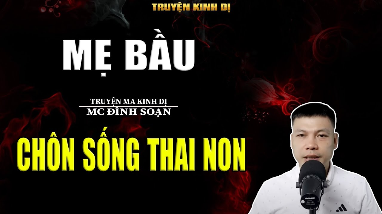 MẸ BẦU CHÔN SỐNG THAI NON - TRUYỆN KINH DỊ | MC ĐÌNH SOẠN KỂ HAY NHẤT 2025