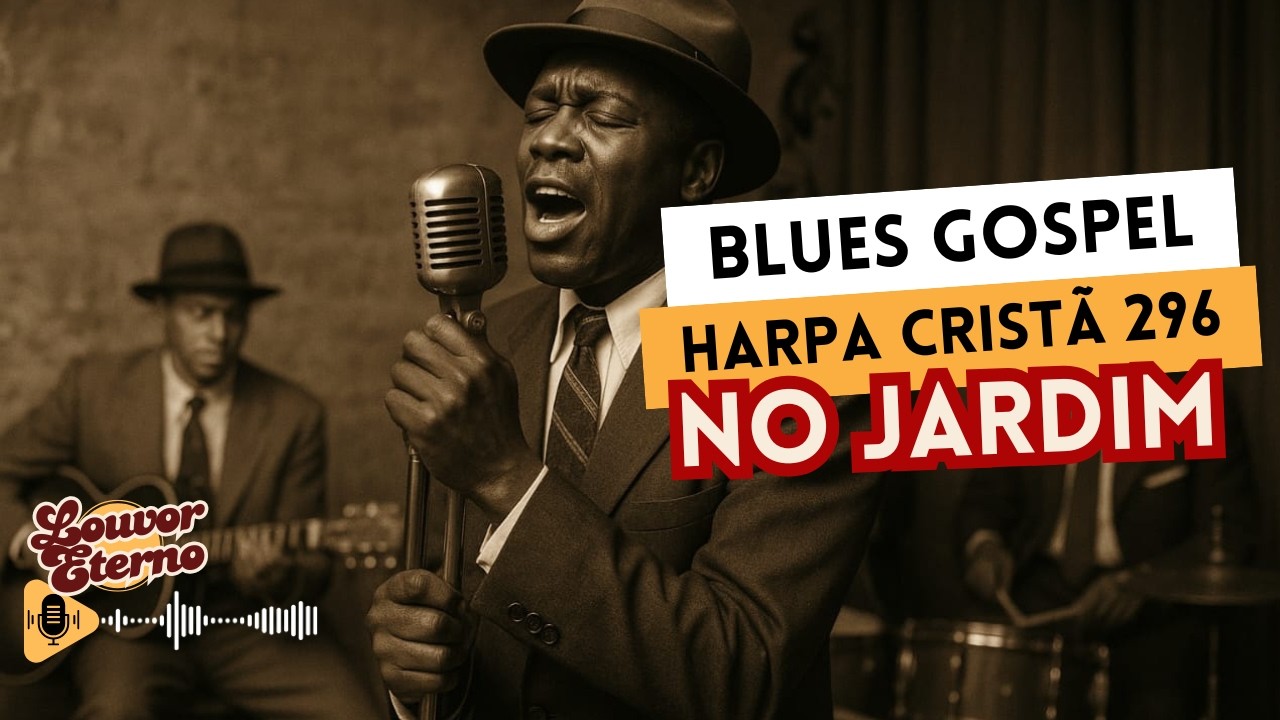 Harpa Cristã 296 – No Jardim | Blues Gospel com IA