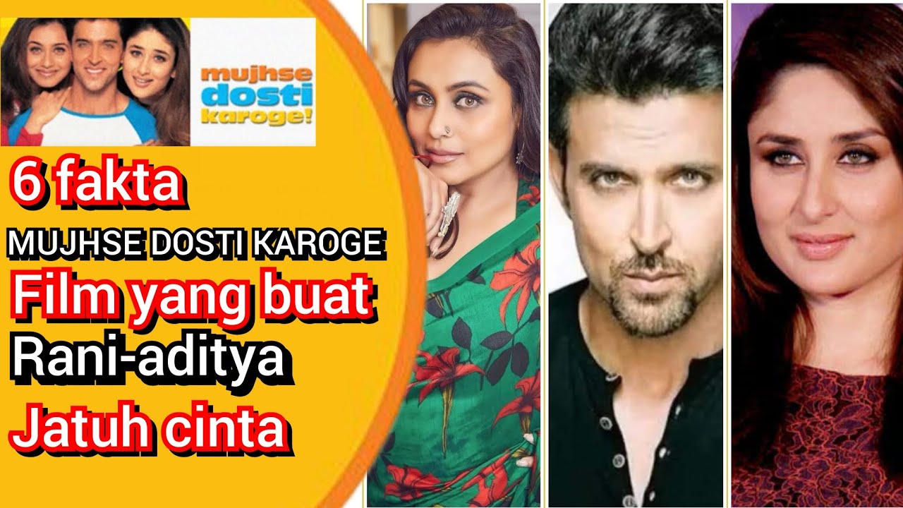fakta film MUJHSE DOSTI KAROGE, film yang membuat kareena rela jadi nomor 2 dari rani
