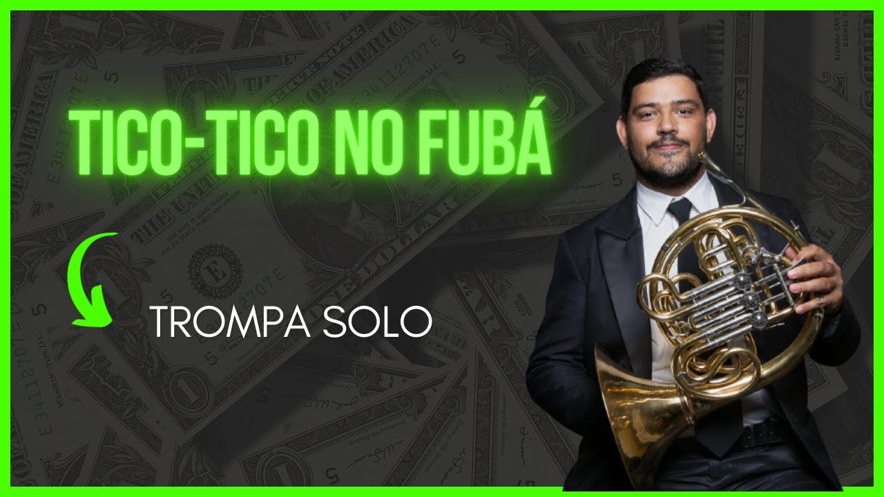 Trompa Solo - Tico Tico no Fubá