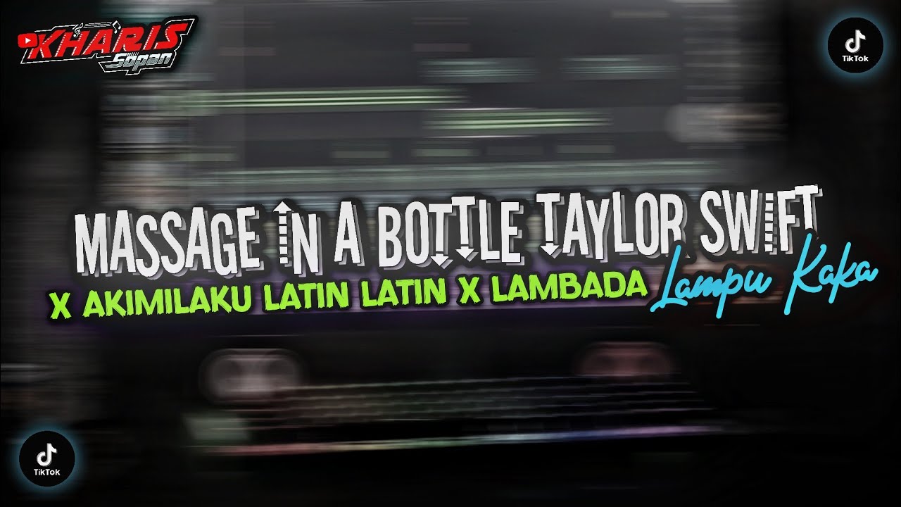 DJ MASSAGE IN A BOTTLE - TAYLOR SWIFT X LAMPU KAKA X MASHUP AKIMILAKU  STYLE LAMBADA | KHARIS SOPAN