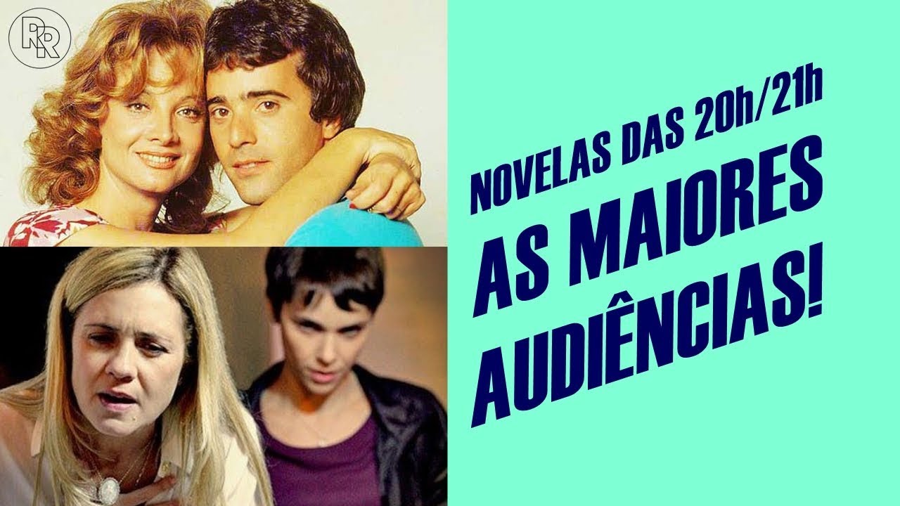 AS NOVELAS DE MAIOR AUDIÊNCIA DAS 20h e 21h