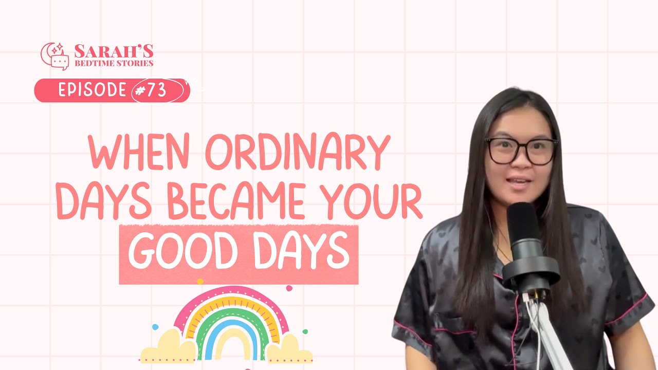 When ordinary days became your good days | SBTS Ep 73