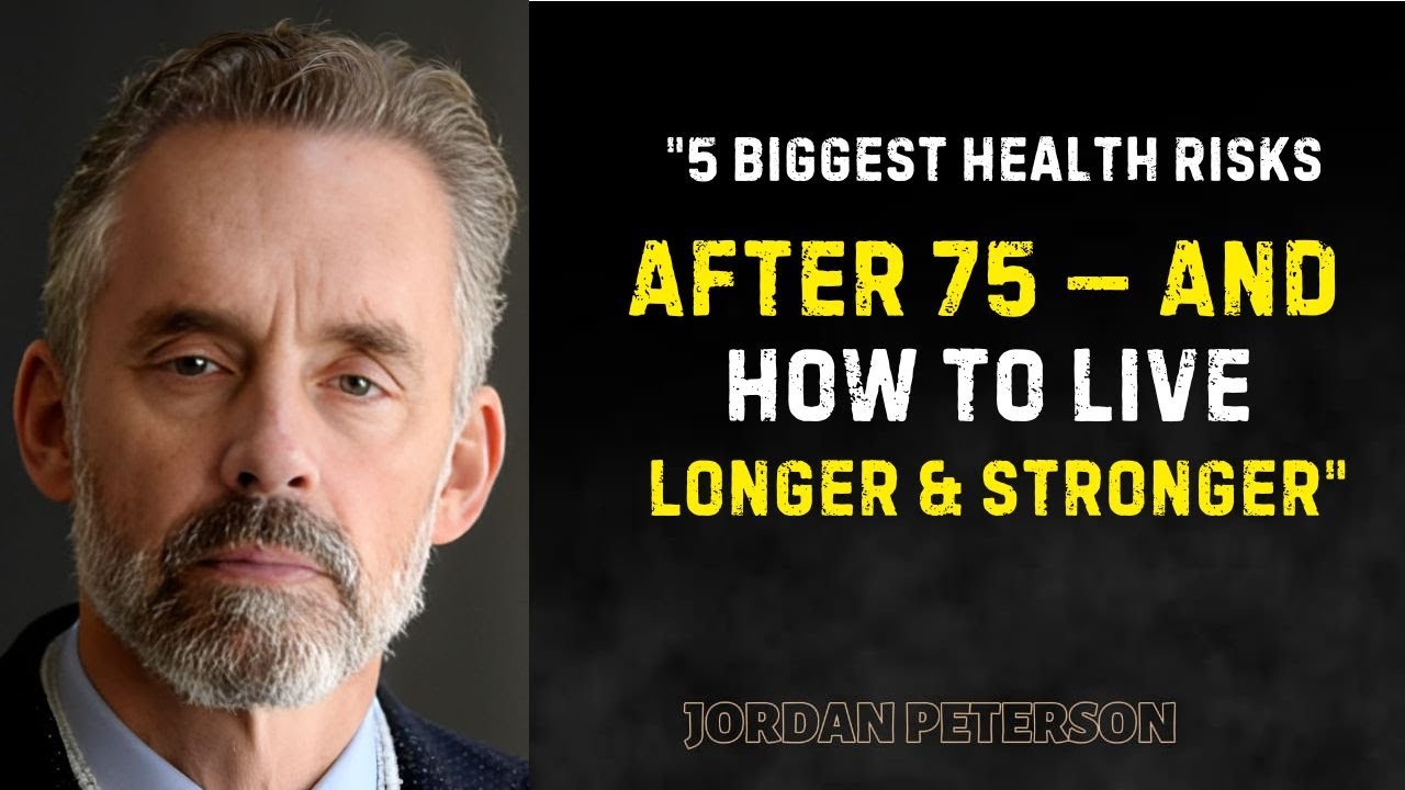 5 Biggest Health Risks After 75 & How to Live Stronger | Jordan Peterson