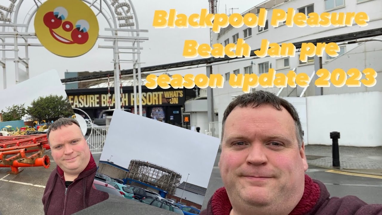 Blackpool Pleasure Beach Jan pre season update 2023