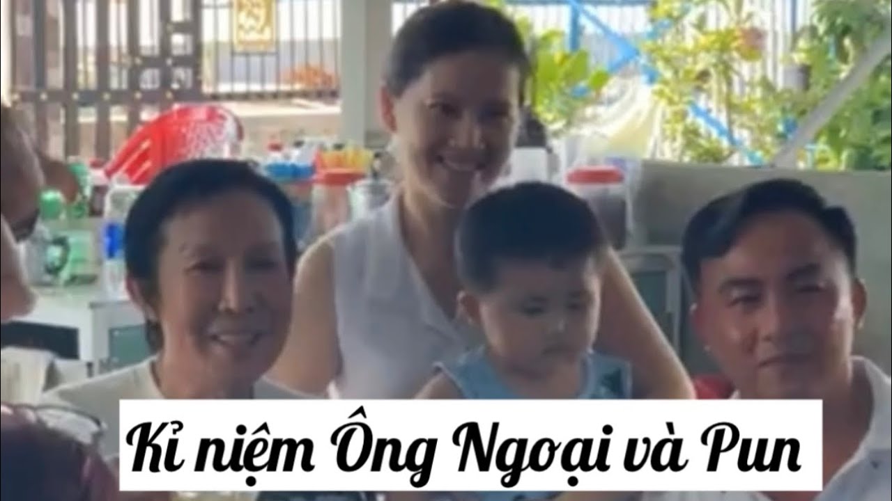 Kỉ niệm NSUT Vũ Linh về nhà sui gia ăn giỗ | Ông ngoại và Pun rất dễ thương.