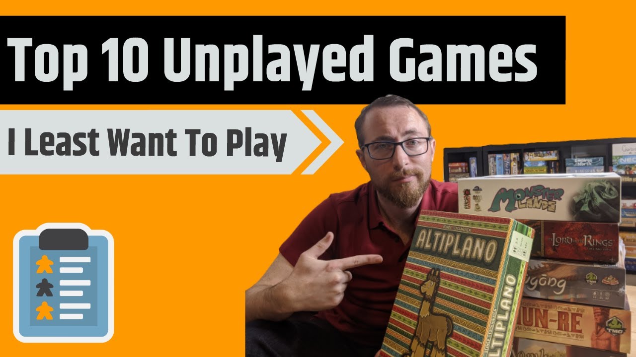 The Top 10 Unplayed Games In My Collection I'm Least Interested in Playing