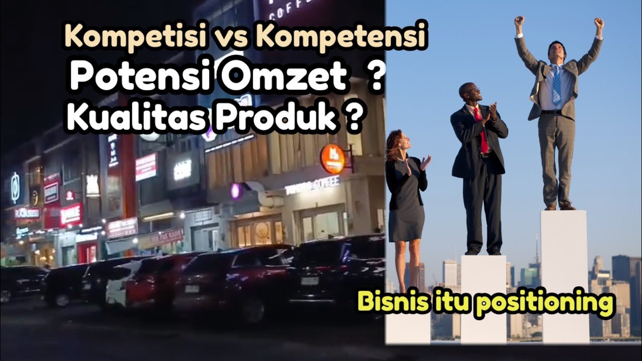 Positioning bisnis berarti kompetisi rebutan Asset. Show up produk unggulan bisnis