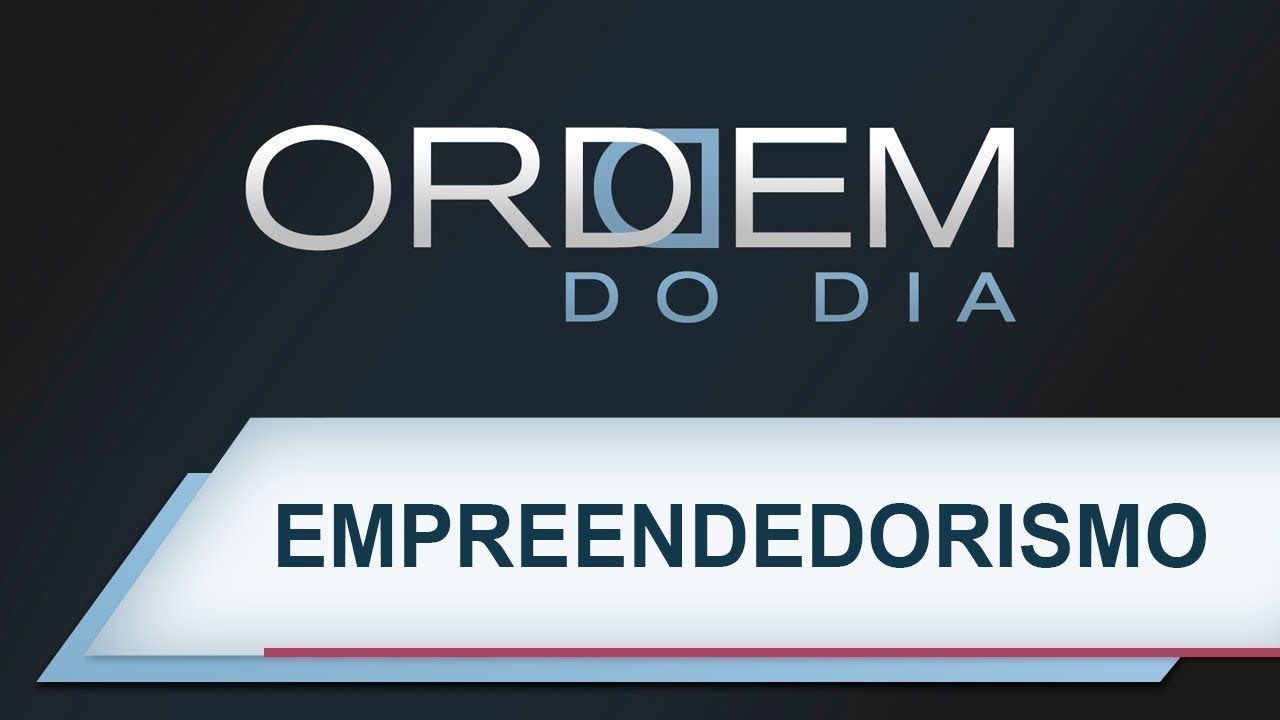 Ordem do Dia | Empreendedorismo