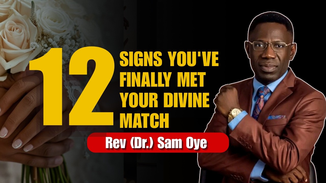 12 Signs You've Finally Met Your Divine Match | Rev Sam Oye