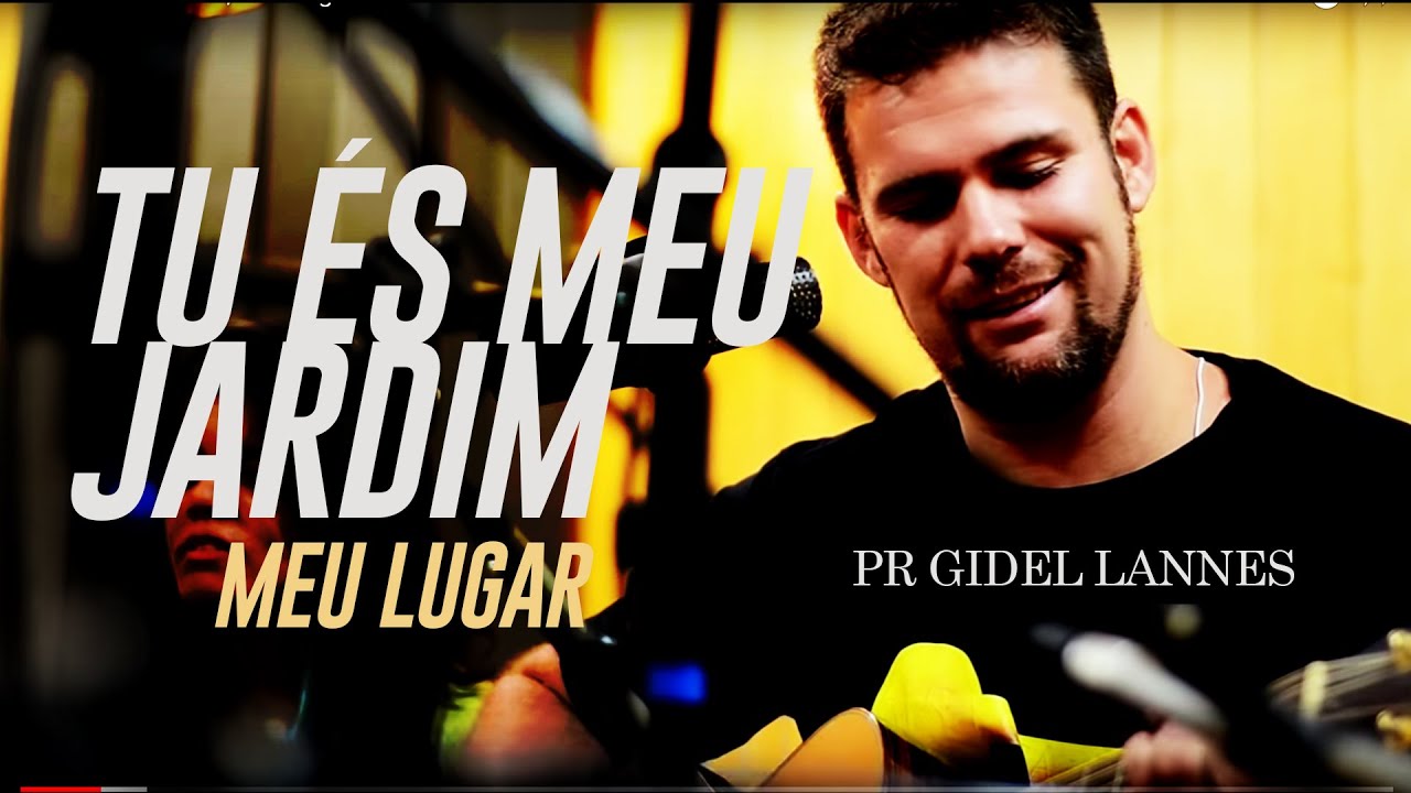 Pr Gidel lannes - Tu &eacute;s meu jardim - louvor