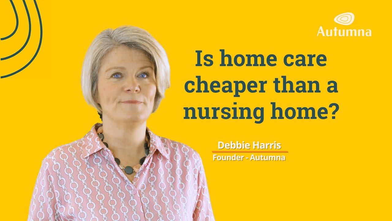 Is Home Care cheaper than a nursing home?