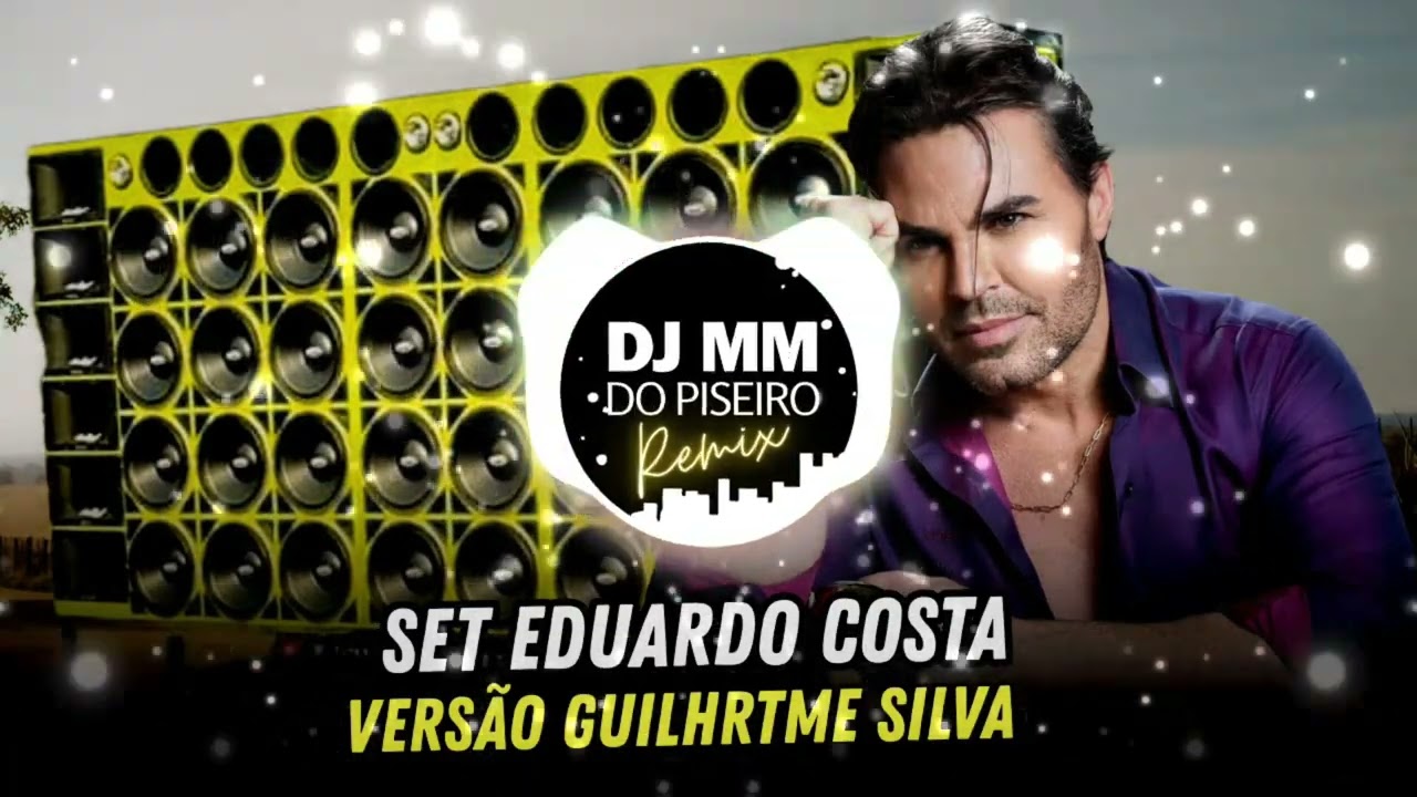SET EDUARDO COSTA REMIX VERSÃO GUILHRTME SILVA