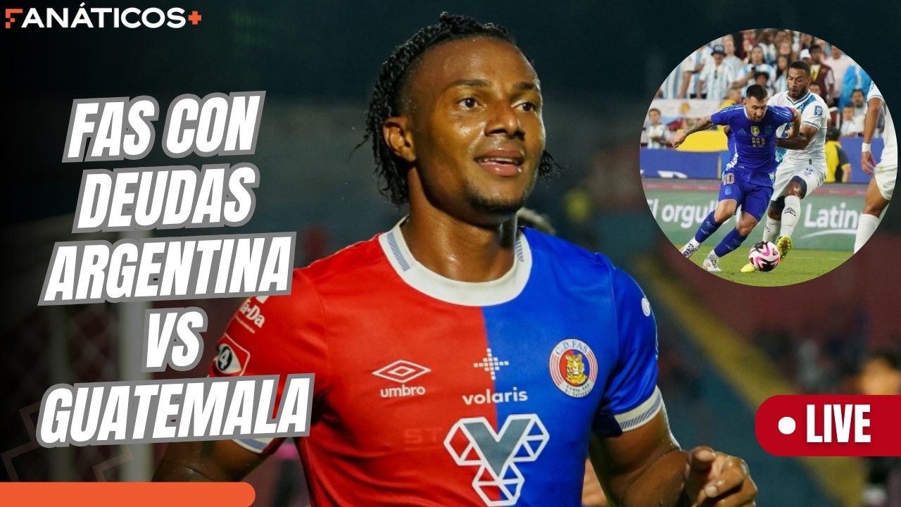 🚨🔴 EN VIVO | FAS CON DEUDAS | ARGENTINA VS GUATEMALA EN RIESGO POR REGLA FIFA