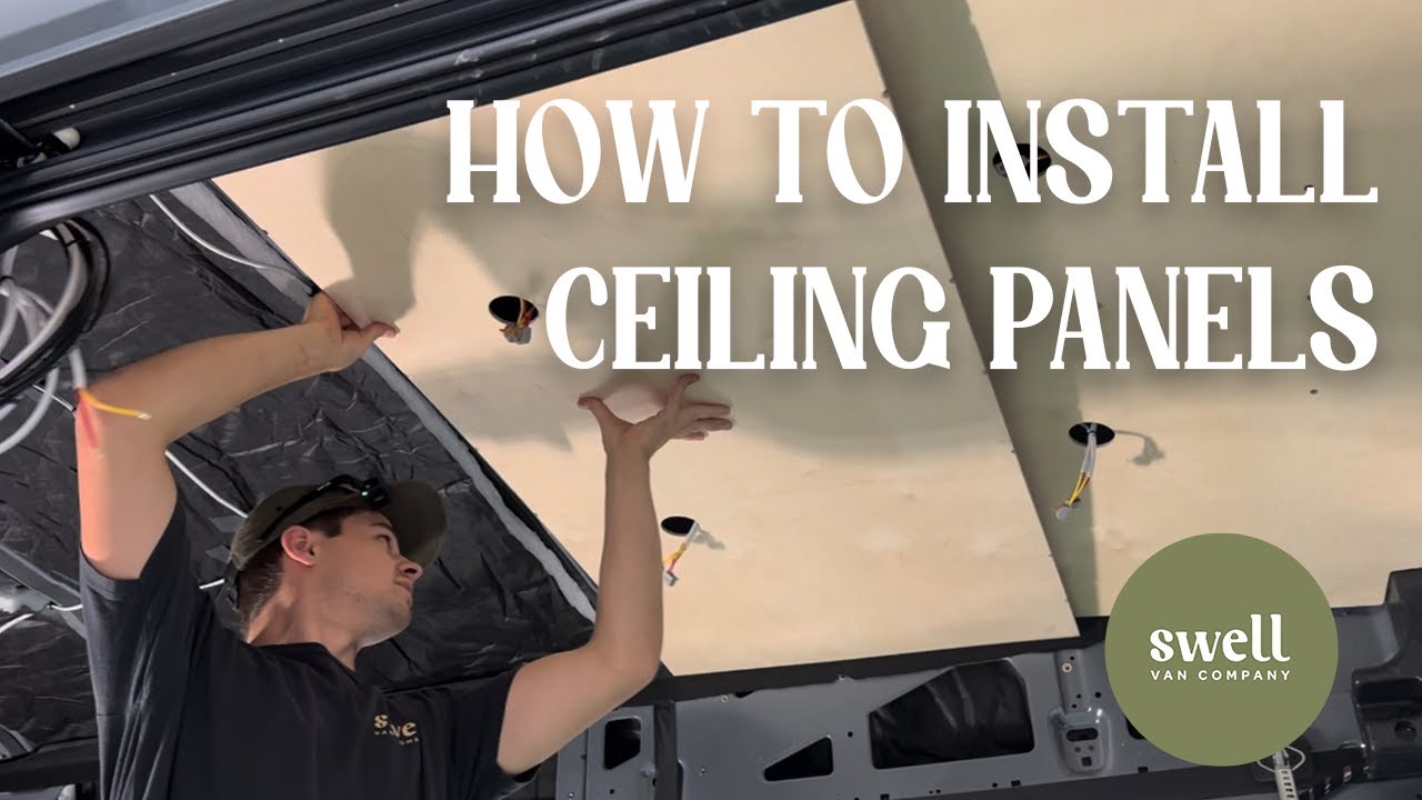 How to Install Ceiling Panels in Your Van | Swell Van Co