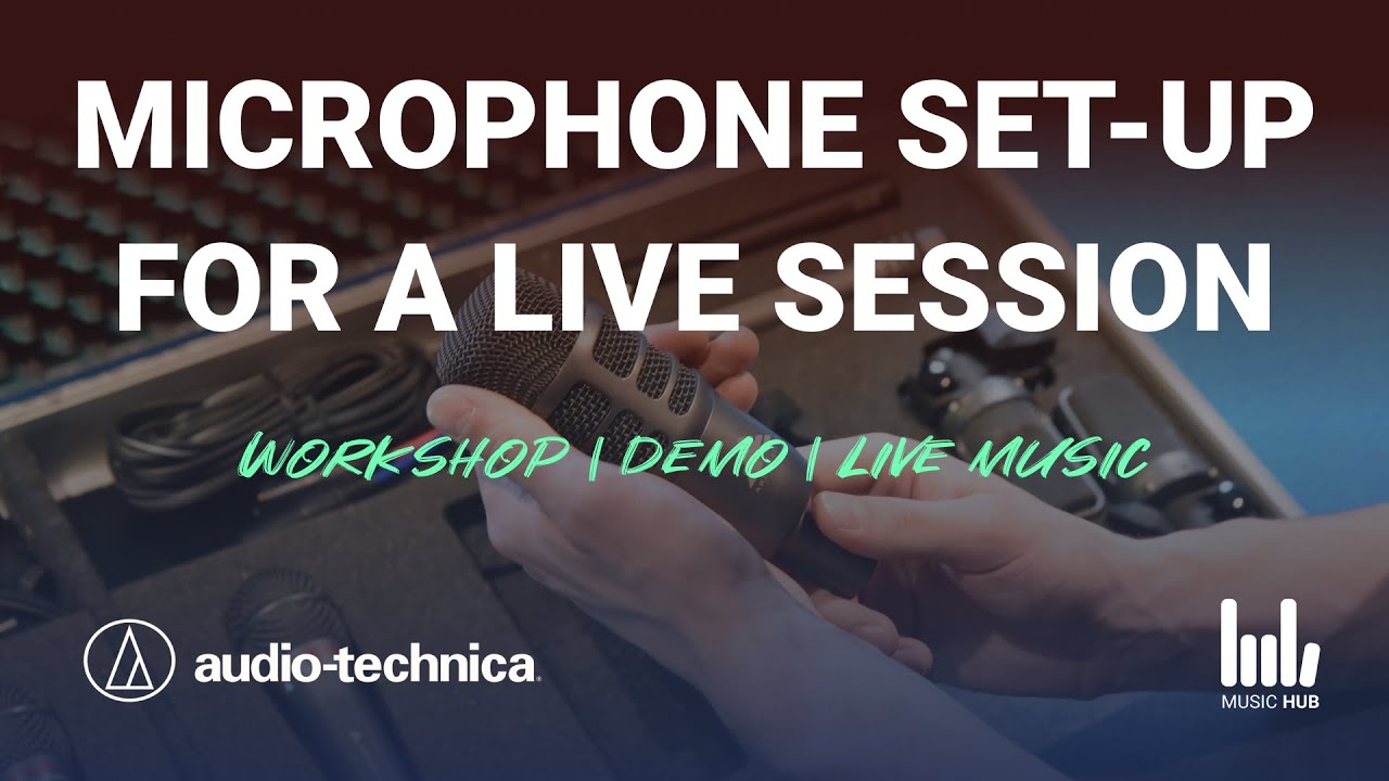 Audio Technica: Microphone set-up for a live session