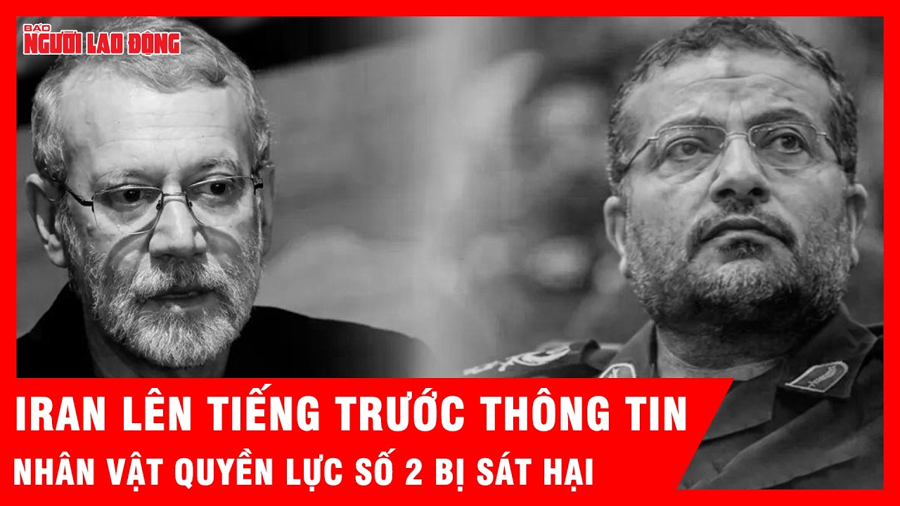 Iran chính thức lên tiếng trước thông tin nhân vật quyền lực số 2 bị sát hại  | Tin tức