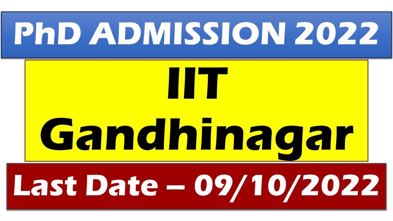 phd admission 2022 || IIT phd admission 2022 || IIT Gandhinagar PhD || Last Date - 09/10/2022