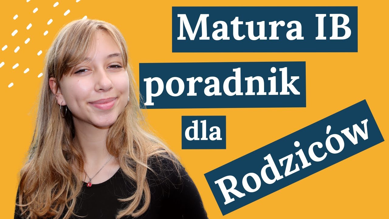 Matura IB | Poradnik IB dla rodziców [ o czym powinien wiedzieć każdy rodzic ? ]