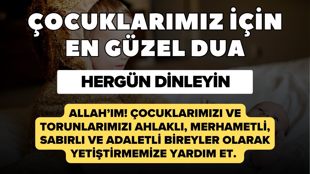 Çocuklarımız İçin En Güzel Dua-HAYIRLI EVLAT DUASI