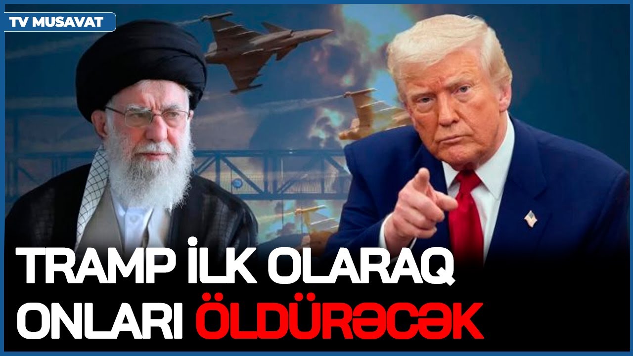 AÇIQLANDI! Tramp ilk olaraq ONLARI Ö*LDÜRƏCƏK–Xamenei ilk SIRADA, ABŞ İrana bu SİLAHLARI GÖNDƏRDİ