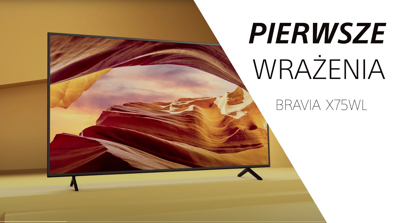 Telewizor 4K HDR X75WL | Pierwsze wrażenia