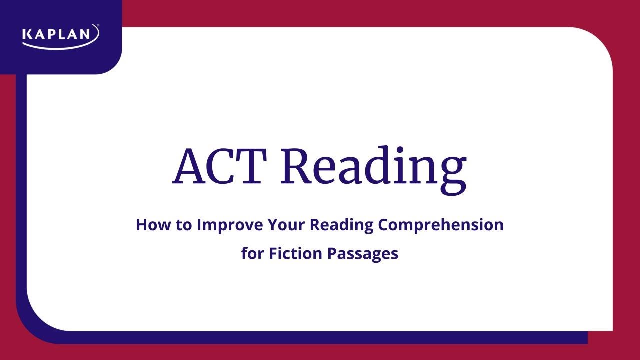 ACT Reading: Improve Your Fiction Reading Comprehension | Kaplan SAT & ACT Prep