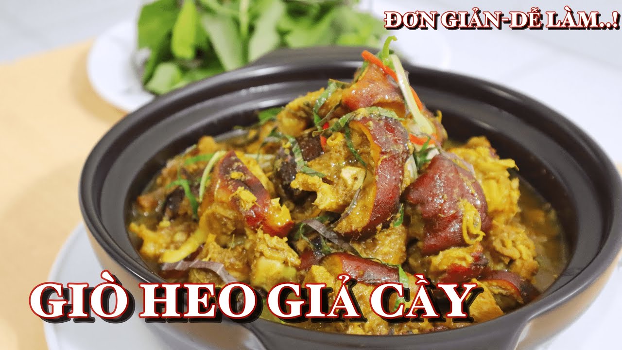 GIÒ HEO GIẢ CẦY- CÁCH NẤU GIÒ HEO GIẢ CẦY MIỀN BẮC