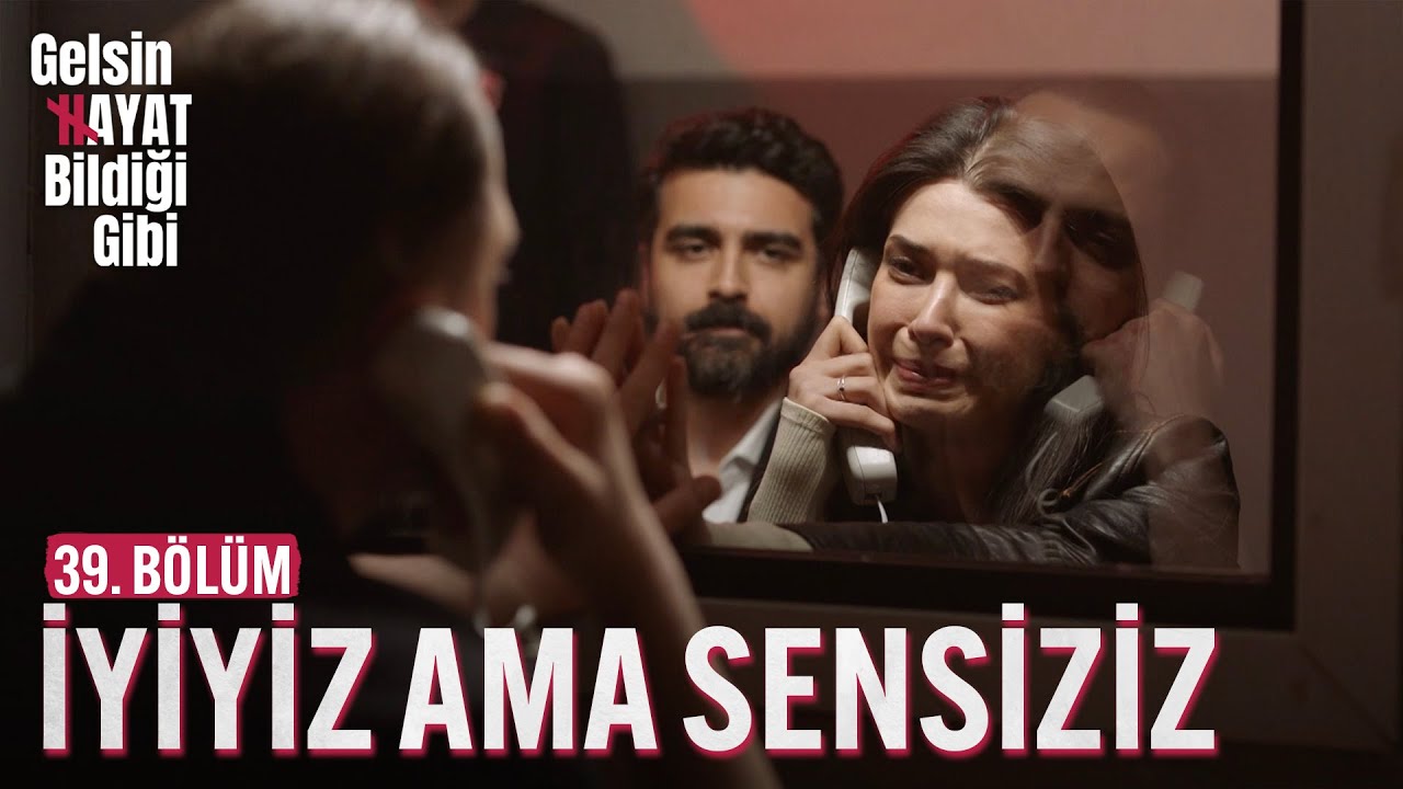 İyiyiz Ama Sensiziz - Gelsin Hayat Bildiği Gibi (39. Bölüm)