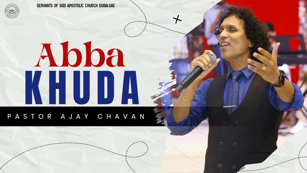 Live Worship Song: Abba Khuda | Pastor Ajay Chavan | Servants Of God Apostolic Church - Dubai